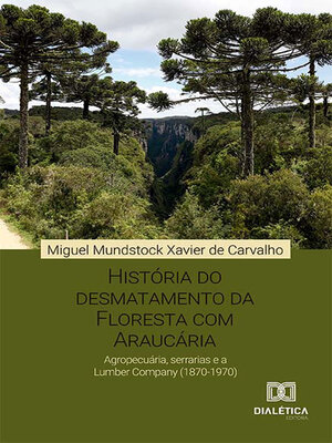 cover image of História do desmatamento da Floresta com Araucária